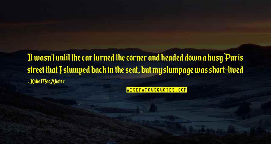 Best Short Car Quotes By Katie MacAlister: It wasn't until the car turned the corner