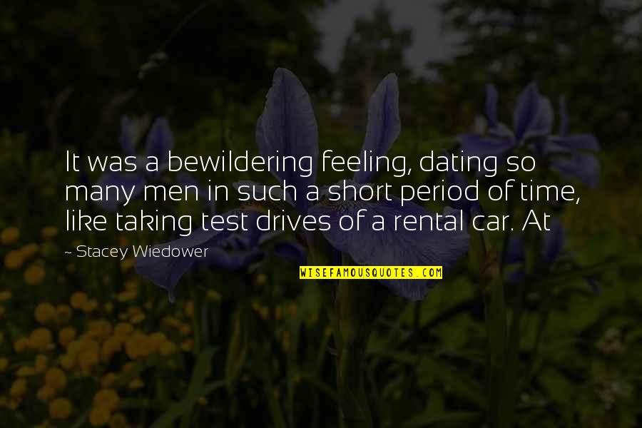 Best Short Car Quotes By Stacey Wiedower: It was a bewildering feeling, dating so many