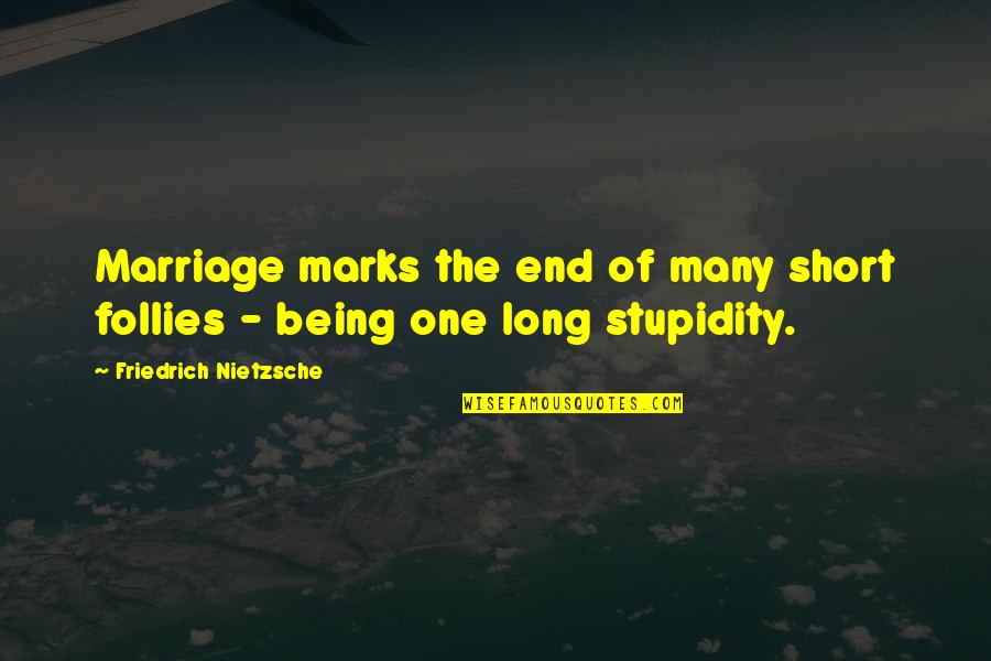 Best Short Funny Love Quotes By Friedrich Nietzsche: Marriage marks the end of many short follies