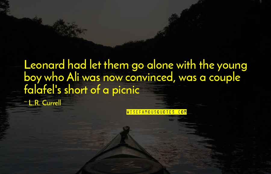 Best Short Funny Quotes By L.R. Currell: Leonard had let them go alone with the