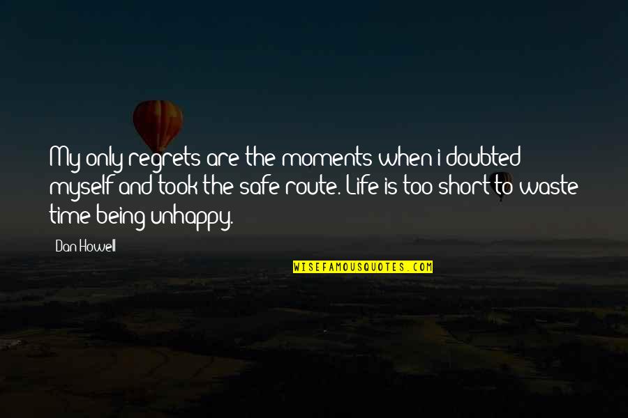 Best Short Happiness Quotes By Dan Howell: My only regrets are the moments when i