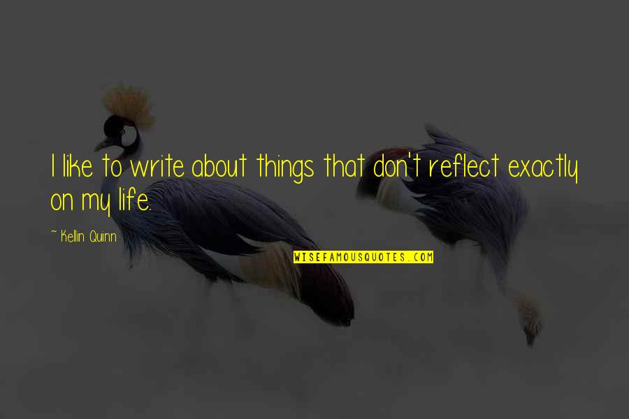 Best Short Lines Quotes By Kellin Quinn: I like to write about things that don't