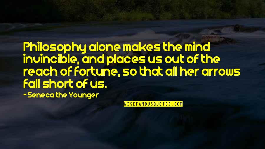 Best Short Philosophy Quotes By Seneca The Younger: Philosophy alone makes the mind invincible, and places Best Short Philosophy Quotes By Seneca The Younger: Philosophy alone makes the mind invincible, and places