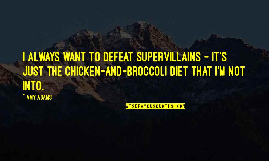 Best Short Poem Quotes By Amy Adams: I always want to defeat supervillains - it's