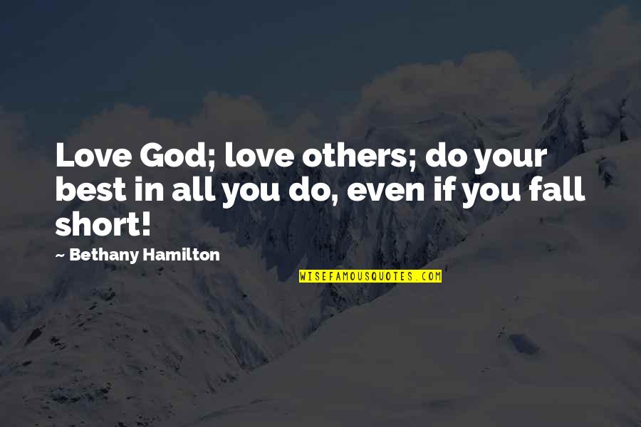 Best Short Quotes By Bethany Hamilton: Love God; love others; do your best in