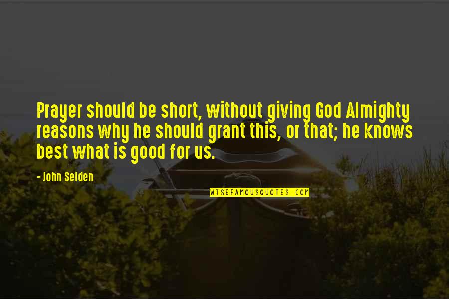 Best Short Quotes By John Selden: Prayer should be short, without giving God Almighty