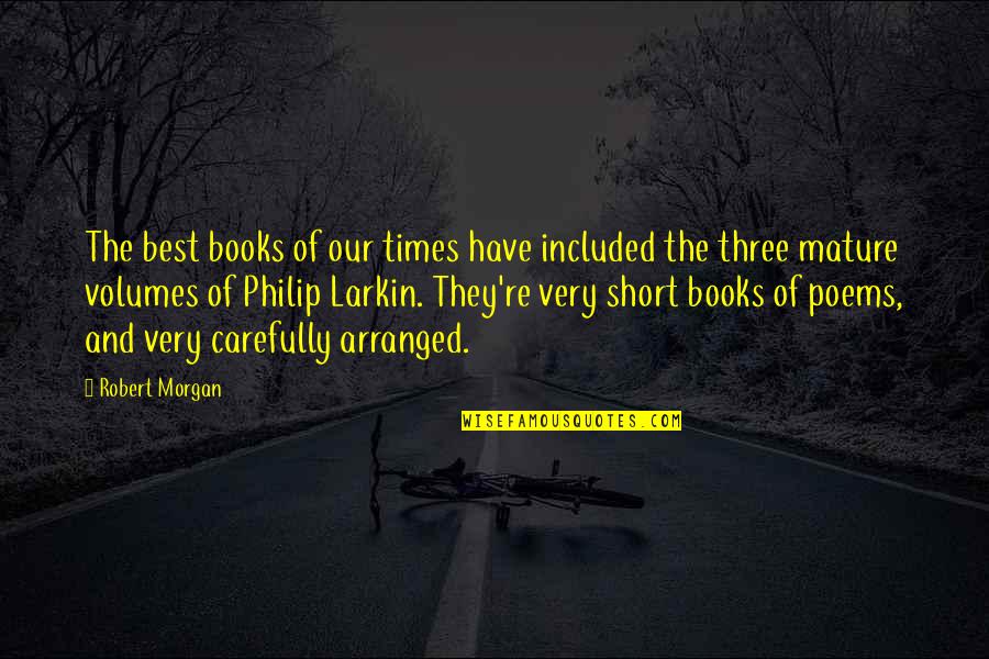 Best Short Quotes By Robert Morgan: The best books of our times have included