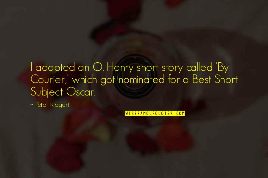 Best Short Story Quotes By Peter Riegert: I adapted an O. Henry short story called