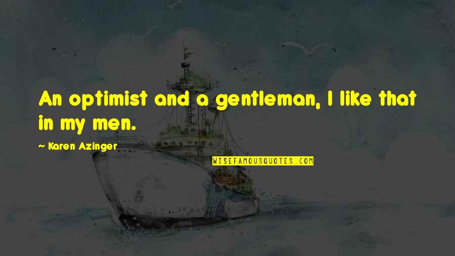Best Short Travel Quotes By Karen Azinger: An optimist and a gentleman, I like that