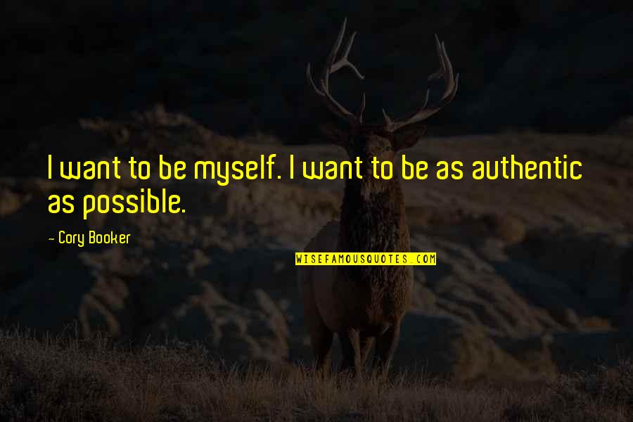 Best Short Unique Quotes By Cory Booker: I want to be myself. I want to
