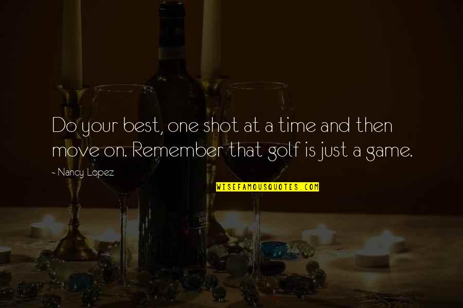 Best Shot Quotes By Nancy Lopez: Do your best, one shot at a time
