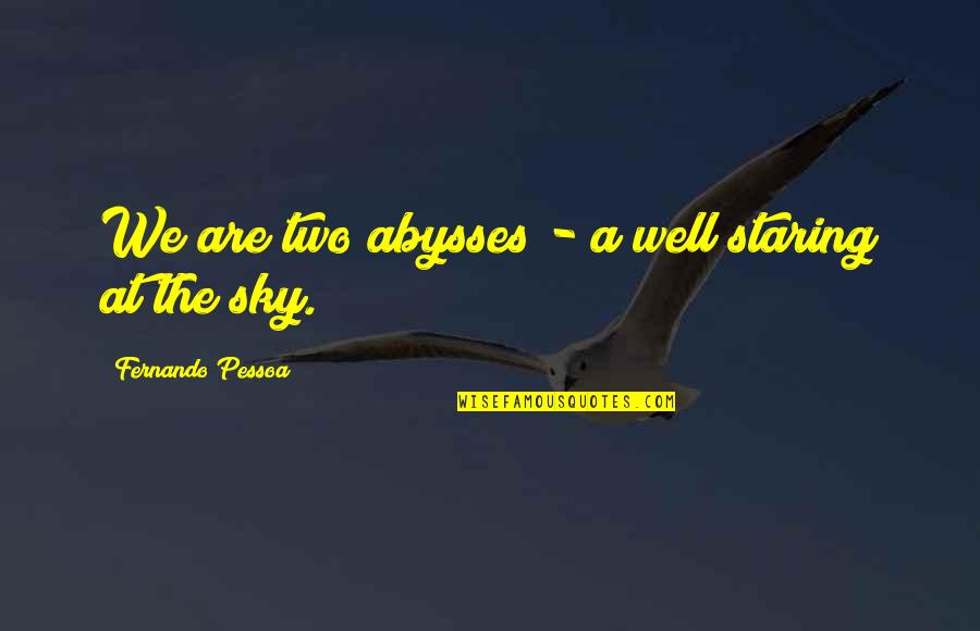 Best Show Tunes Quotes By Fernando Pessoa: We are two abysses - a well staring
