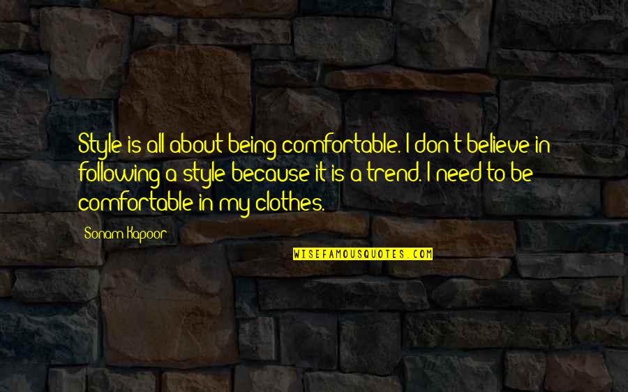 Best Show Tunes Quotes By Sonam Kapoor: Style is all about being comfortable. I don't
