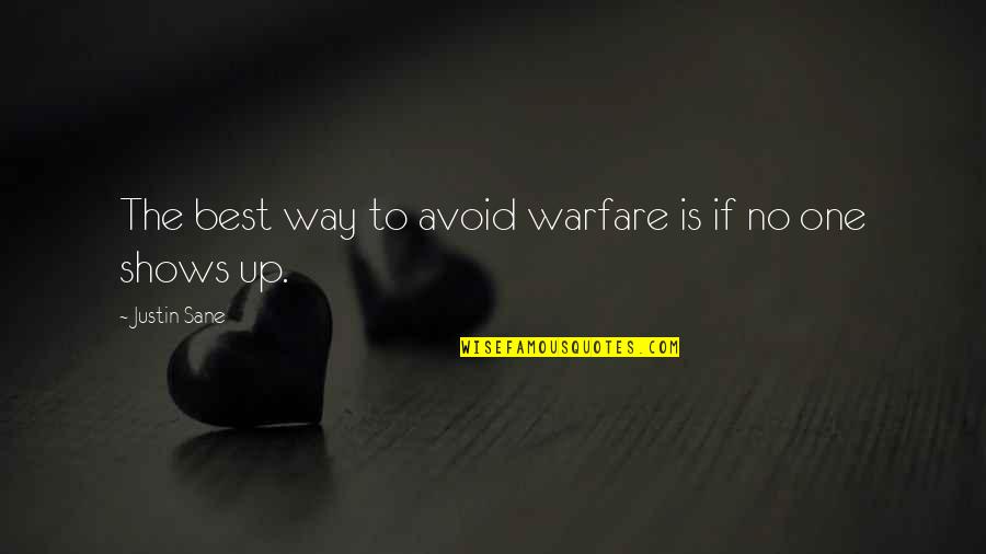 Best Shows Quotes By Justin Sane: The best way to avoid warfare is if