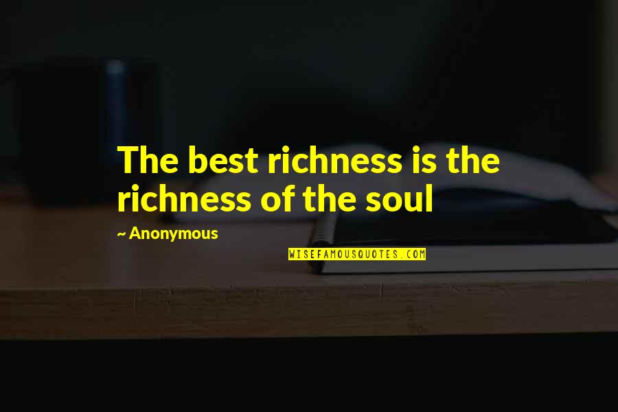 Best Shredder Quotes By Anonymous: The best richness is the richness of the