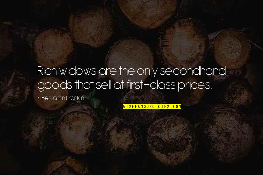 Best Shredder Quotes By Benjamin Franklin: Rich widows are the only secondhand goods that