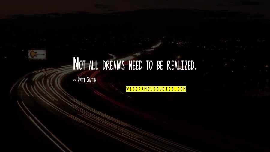 Best Shrek Donkey Quotes By Patti Smith: Not all dreams need to be realized. Best Shrek Donkey Quotes By Patti Smith: Not all dreams need to be realized.