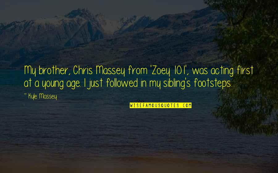 Best Sibling Quotes By Kyle Massey: My brother, Chris Massey from 'Zoey 101', was Best Sibling Quotes By Kyle Massey: My brother, Chris Massey from 'Zoey 101', was