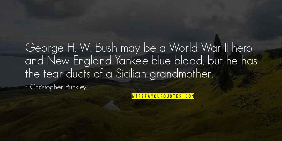 Best Sicilian Quotes By Christopher Buckley: George H. W. Bush may be a World