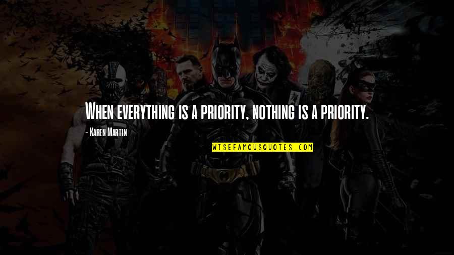 Best Sigma Quotes By Karen Martin: When everything is a priority, nothing is a