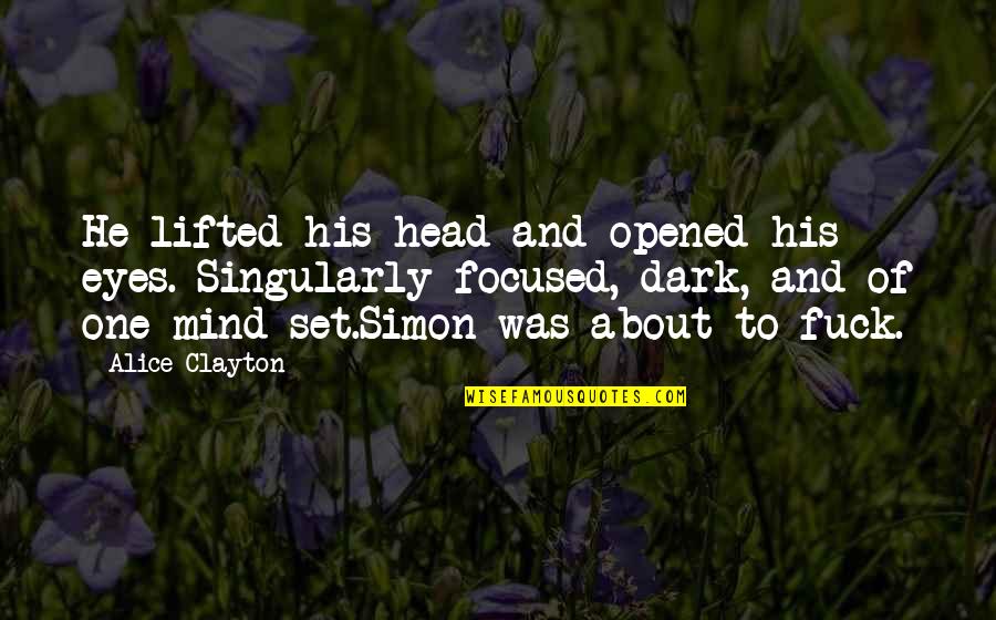 Best Simon Quotes By Alice Clayton: He lifted his head and opened his eyes.