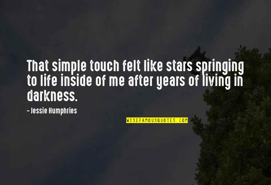 Best Simple Living Quotes By Jessie Humphries: That simple touch felt like stars springing to