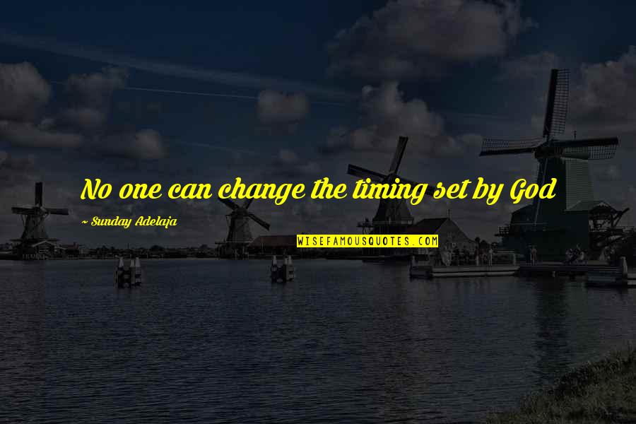 Best Simple Plan Quotes By Sunday Adelaja: No one can change the timing set by