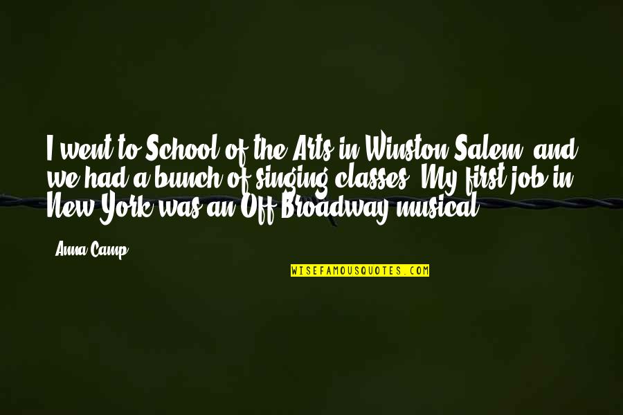 Best Singing Quotes By Anna Camp: I went to School of the Arts in Best Singing Quotes By Anna Camp: I went to School of the Arts in