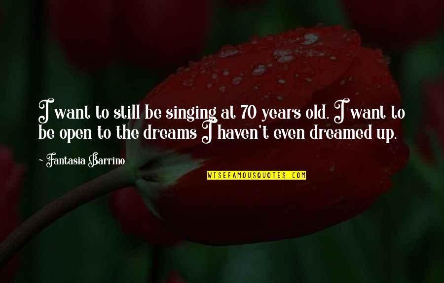 Best Singing Quotes By Fantasia Barrino: I want to still be singing at 70 Best Singing Quotes By Fantasia Barrino: I want to still be singing at 70