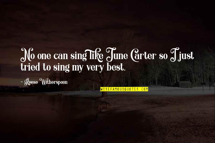 Best Singing Quotes By Reese Witherspoon: No one can sing like June Carter so Best Singing Quotes By Reese Witherspoon: No one can sing like June Carter so