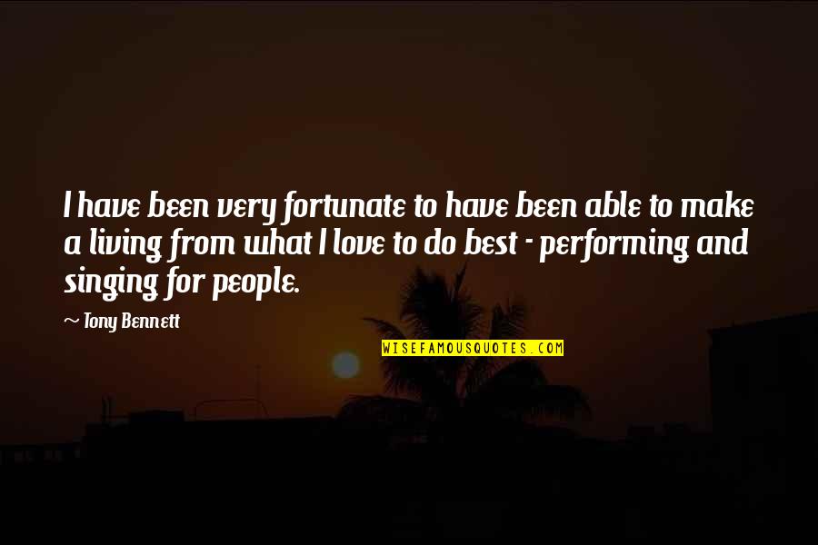Best Singing Quotes By Tony Bennett: I have been very fortunate to have been Best Singing Quotes By Tony Bennett: I have been very fortunate to have been