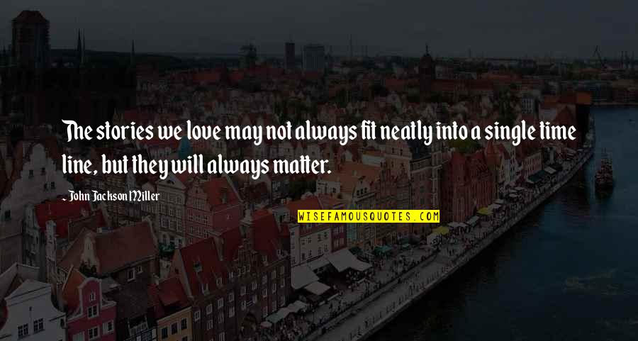 Best Single Line Love Quotes By John Jackson Miller: The stories we love may not always fit