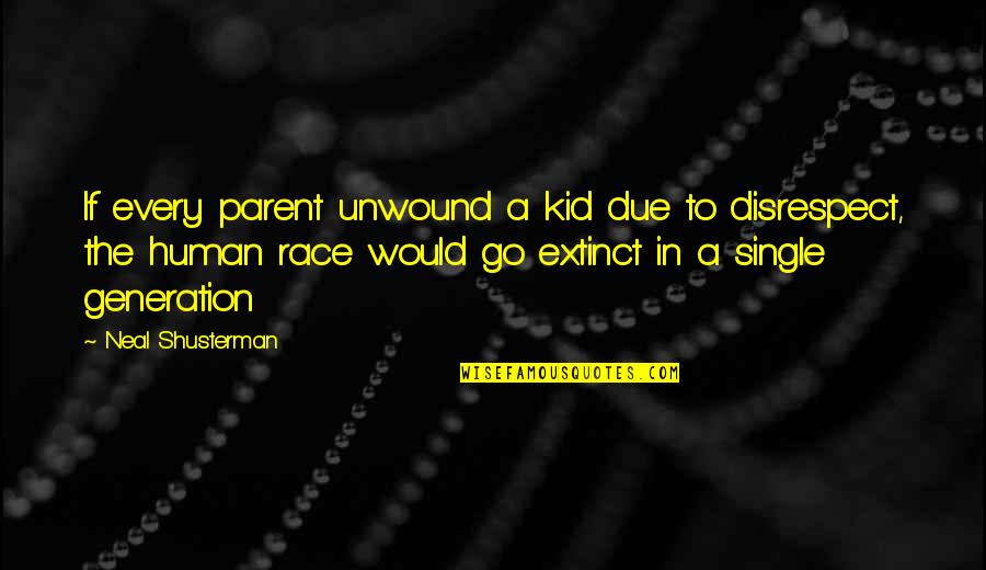 Best Single Parent Quotes By Neal Shusterman: If every parent unwound a kid due to