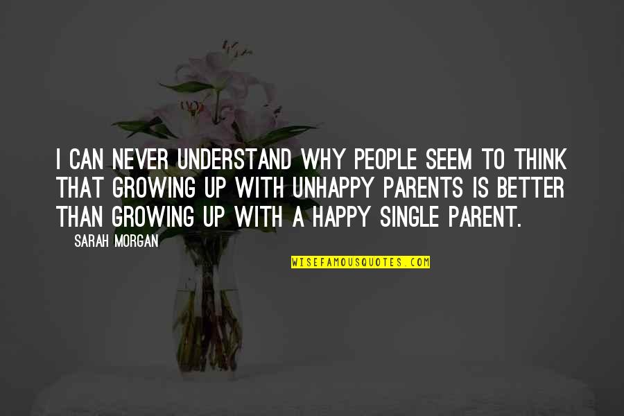 Best Single Parent Quotes By Sarah Morgan: I can never understand why people seem to