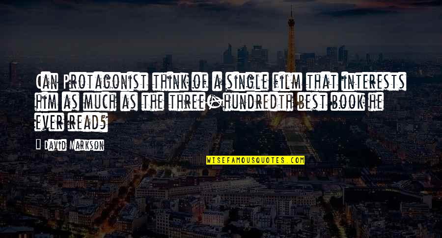 Best Single Quotes By David Markson: Can Protagonist think of a single film that Best Single Quotes By David Markson: Can Protagonist think of a single film that