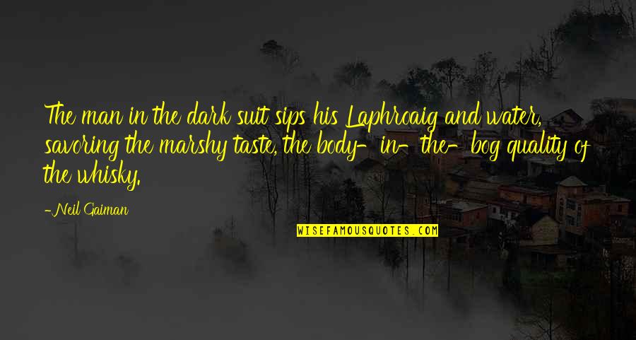 Best Sips Quotes By Neil Gaiman: The man in the dark suit sips his Best Sips Quotes By Neil Gaiman: The man in the dark suit sips his