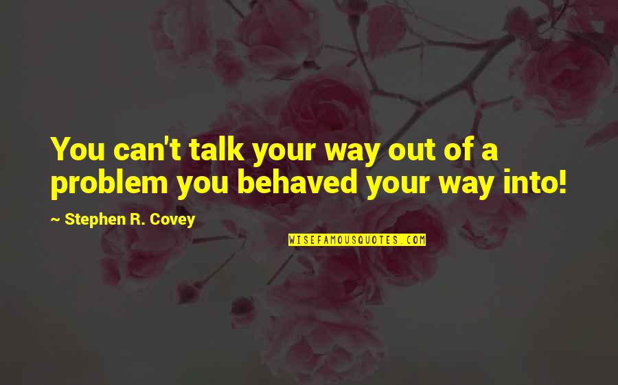 Best Sirach Quotes By Stephen R. Covey: You can't talk your way out of a