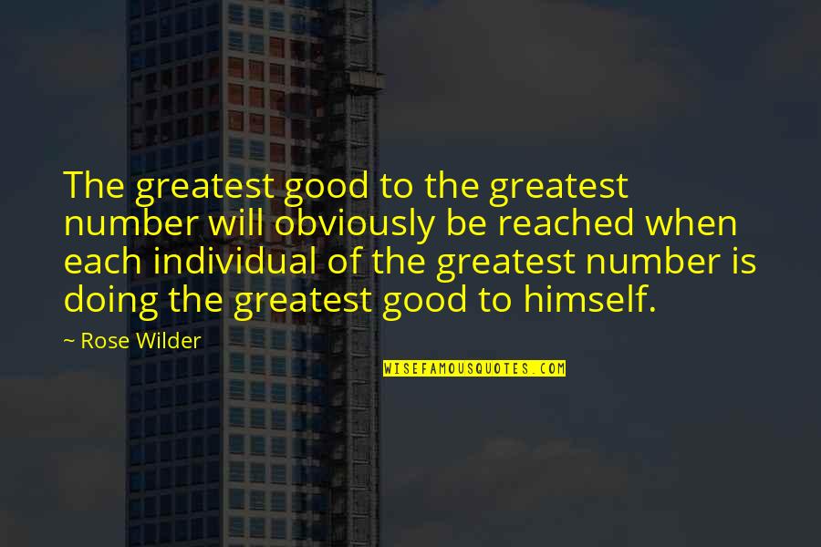 Best Sis Quotes By Rose Wilder: The greatest good to the greatest number will