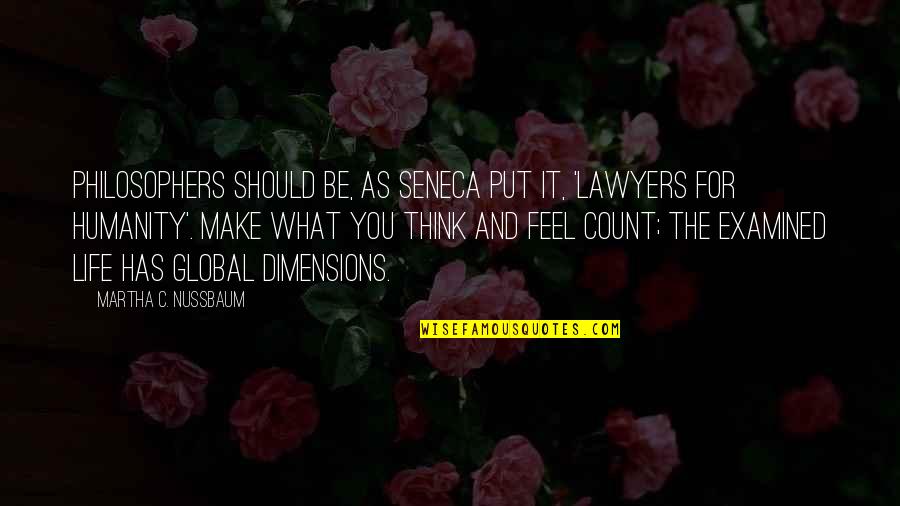 Best Sitcom Catchphrases Quotes By Martha C. Nussbaum: Philosophers should be, as Seneca put it, 'lawyers