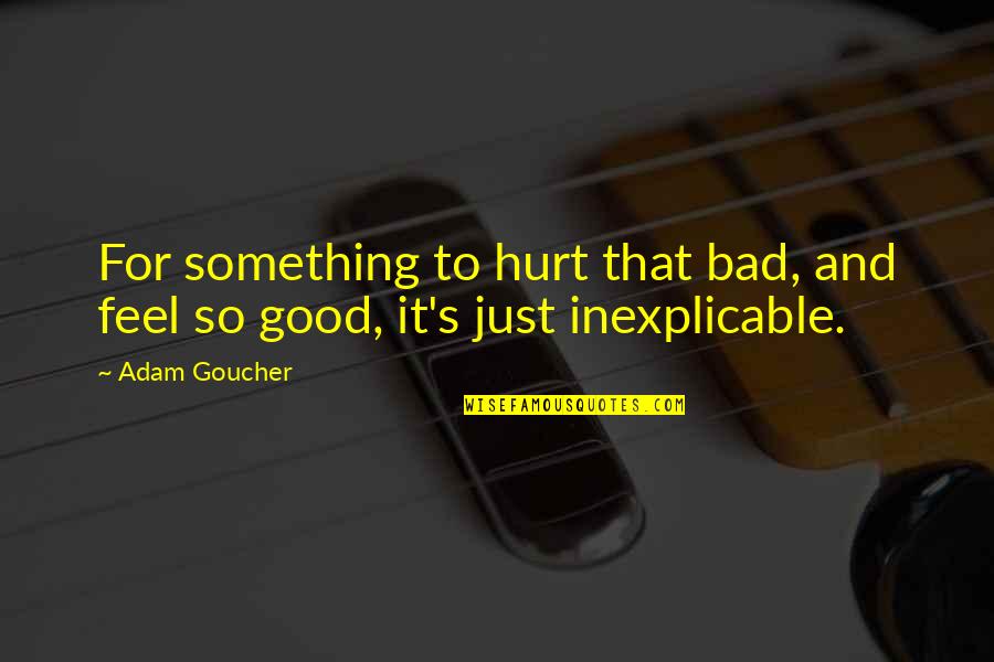 Best Site Stock Quotes By Adam Goucher: For something to hurt that bad, and feel