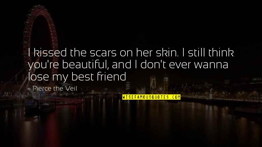 Best Skin Quotes By Pierce The Veil: I kissed the scars on her skin. I