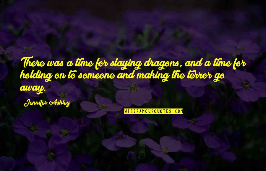 Best Slaying Quotes By Jennifer Ashley: There was a time for slaying dragons, and