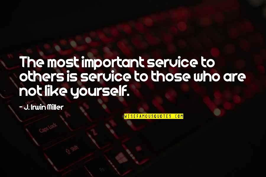 Best Small Positive Quotes By J. Irwin Miller: The most important service to others is service Best Small Positive Quotes By J. Irwin Miller: The most important service to others is service