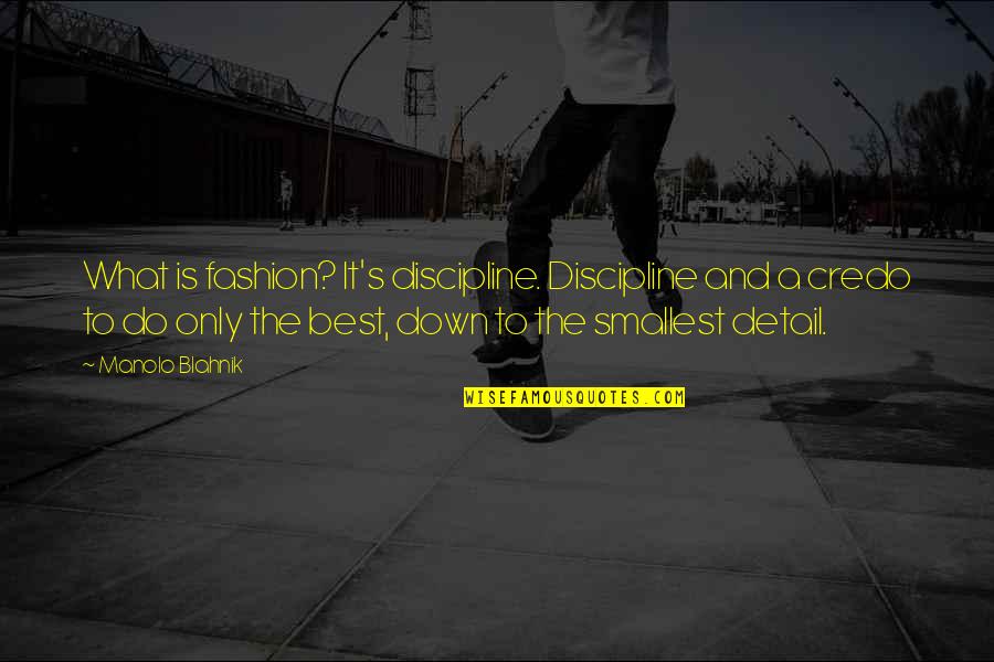 Best Smallest Quotes By Manolo Blahnik: What is fashion? It's discipline. Discipline and a Best Smallest Quotes By Manolo Blahnik: What is fashion? It's discipline. Discipline and a