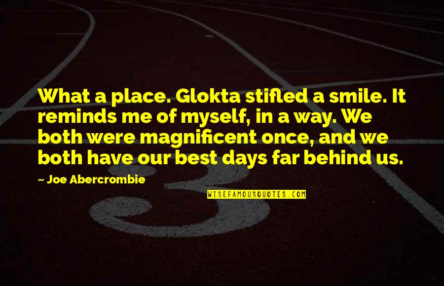 Best Smile Quotes By Joe Abercrombie: What a place. Glokta stifled a smile. It