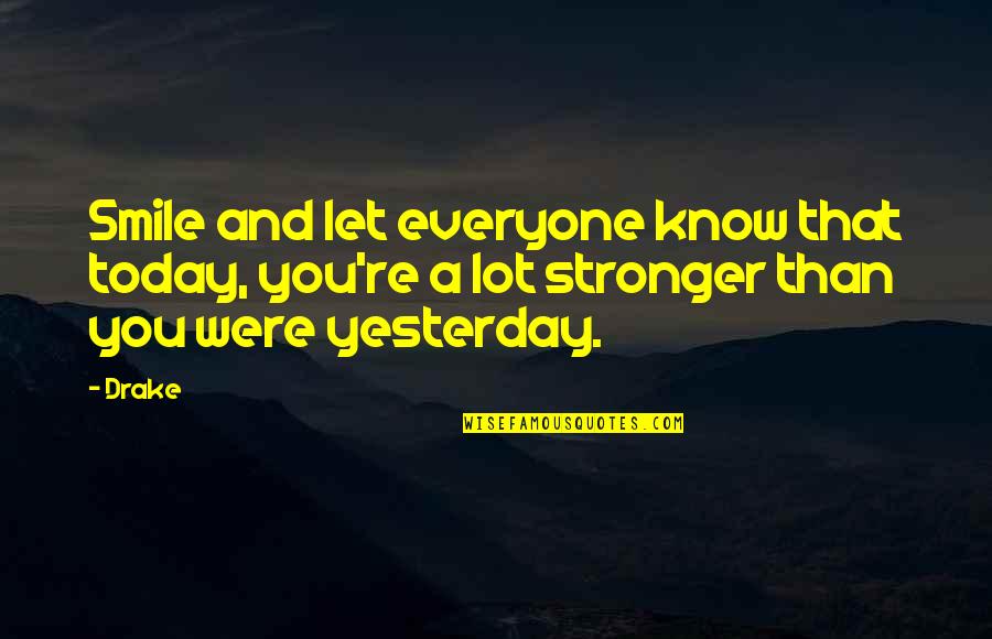 Best Smile Today Quotes By Drake: Smile and let everyone know that today, you're