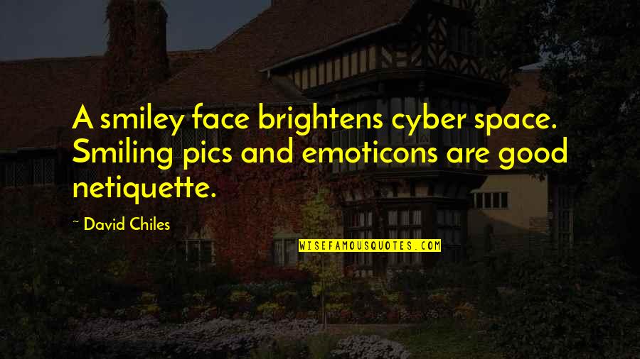 Best Smiling Face Quotes By David Chiles: A smiley face brightens cyber space. Smiling pics