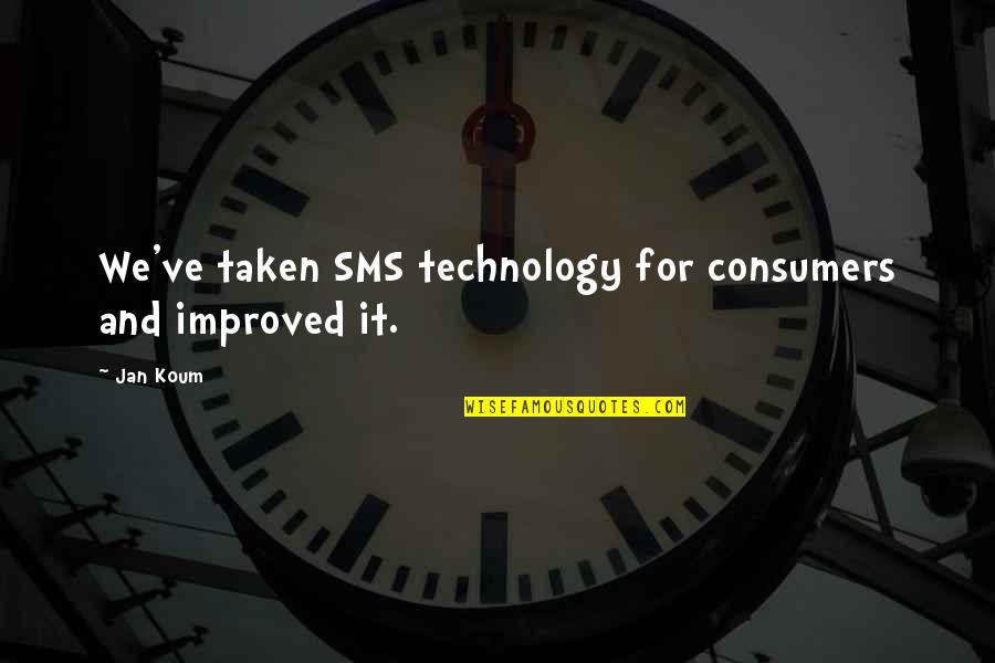 Best Sms And Quotes By Jan Koum: We've taken SMS technology for consumers and improved