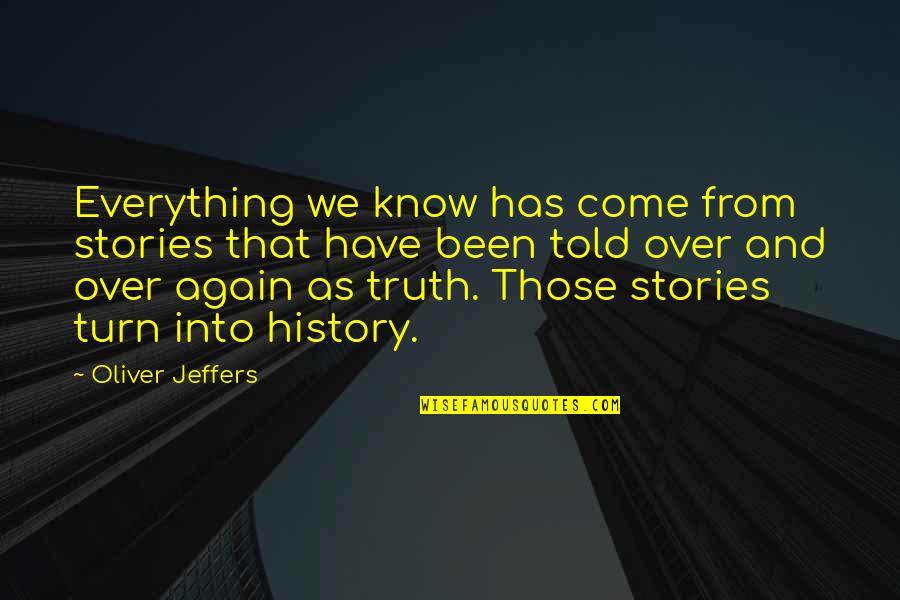 Best Sms And Quotes By Oliver Jeffers: Everything we know has come from stories that