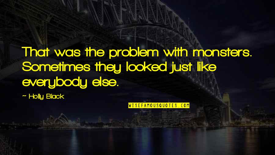 Best Sms Inspirational Quotes By Holly Black: That was the problem with monsters. Sometimes they